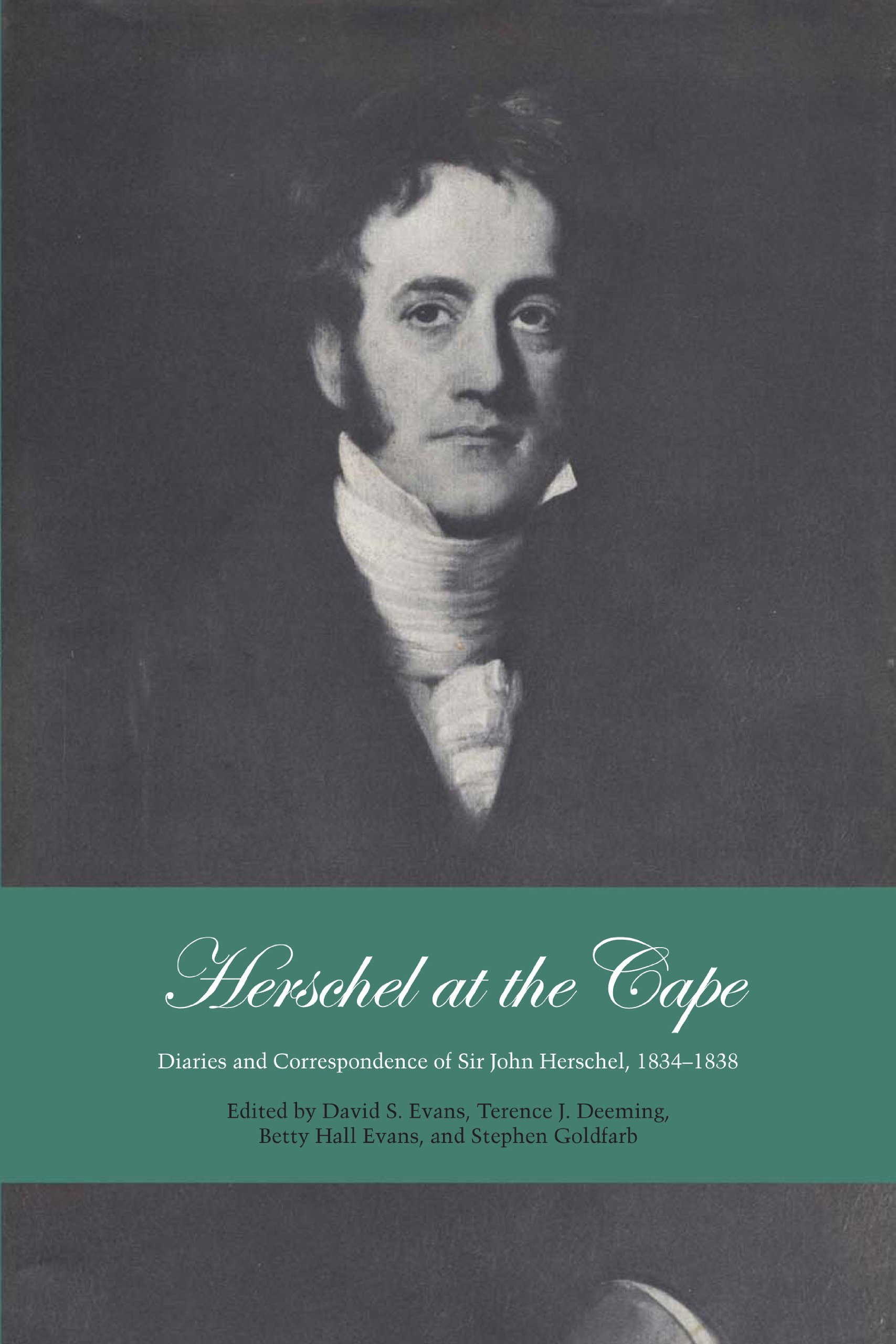 Herschel at the Cape: Diaries and Correspondence of Sir John Herschel, 1834-1838 (South African biographical and historical studies)