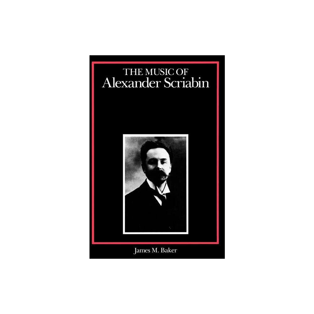 The Music of Alexander Scriabin (Composers of the Twentieth Century Series)