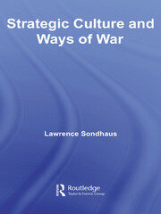 Strategic Culture and Ways of War (Cass Military Studies)
