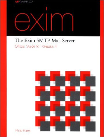The Exim SMTP Mail Server: Official guide to Release 4