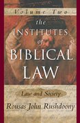 The Institute of Biblical Law, Vol 2: Law and Society